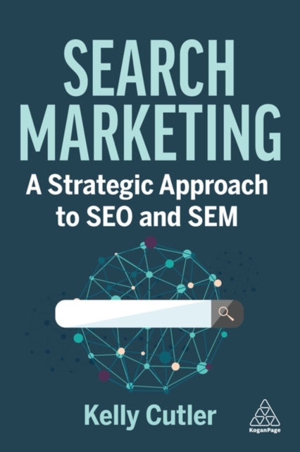 Search Marketing : A Strategic Approach to SEO and SEM, Paperback / softback Book