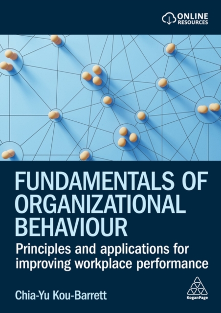 Fundamentals of Organizational Behaviour : Principles and Applications for Improving Workplace Performance, Paperback / softback Book