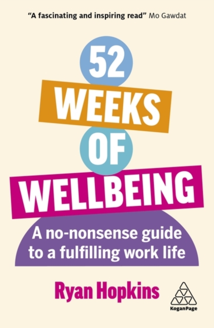 52 Weeks of Wellbeing : A No-Nonsense Guide to a Fulfilling Work Life, Paperback / softback Book
