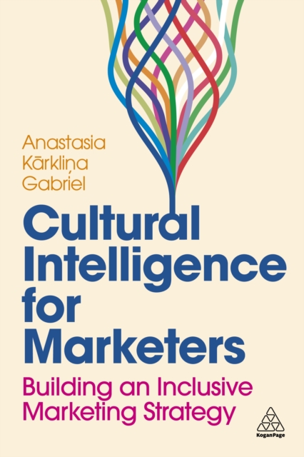 Cultural Intelligence for Marketers : Building an Inclusive Marketing Strategy, EPUB eBook