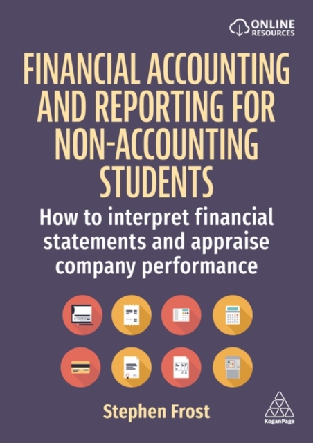Financial Accounting and Reporting for Non-Accounting Students : How to Interpret Financial Statements and Appraise Company Performance, Paperback / softback Book