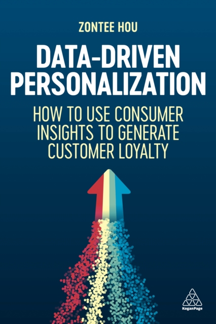 Data-Driven Personalization : How to Use Consumer Insights to Generate Customer Loyalty, EPUB eBook