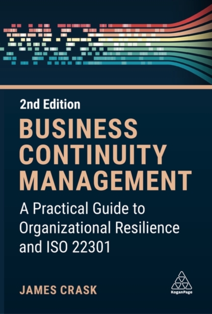 Business Continuity Management : A Practical Guide to Organization Resilience and ISO 22301, Hardback Book