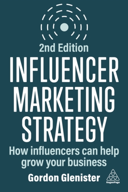 Influencer Marketing Strategy : How Influencers Can Help Grow Your Business, Paperback / softback Book