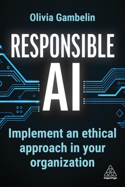 Responsible AI : Implement an Ethical Approach in your Organization, Paperback / softback Book