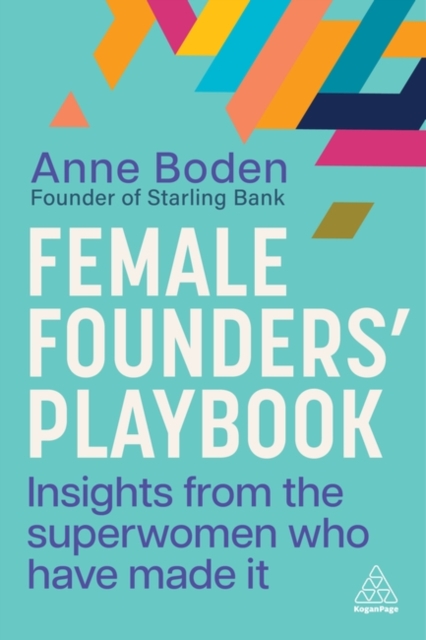 Female Founders’ Playbook : Insights from the Superwomen Who Have Made It, Paperback / softback Book