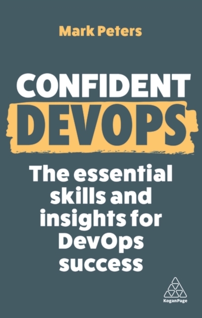 Confident DevOps : The Essential Skills and Insights for DevOps Success, Hardback Book