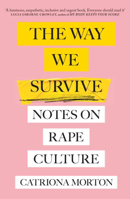 The Way We Survive : Notes on Rape Culture, Paperback / softback Book