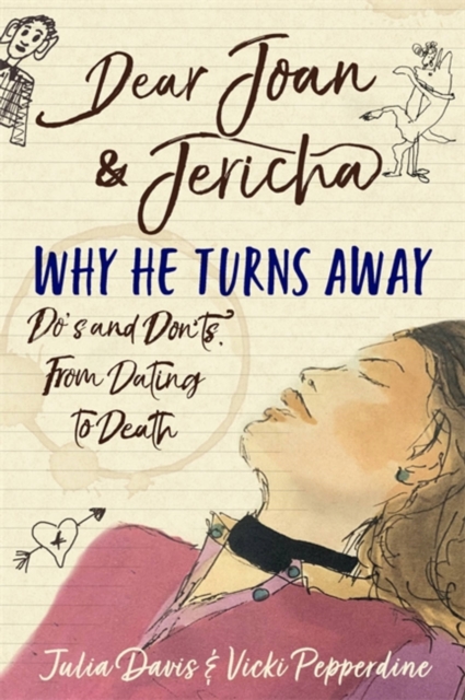 Dear Joan and Jericha - Why He Turns Away : Do's and Don'ts, from Dating to Death, Paperback / softback Book