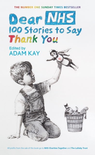 Dear NHS : 100 Stories to Say Thank You, Edited by Adam Kay, EPUB eBook