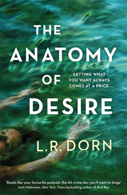 The Anatomy of Desire : 'Reads like your favorite podcast, the hit crime doc you'll want to binge' Josh Malerman, Hardback Book