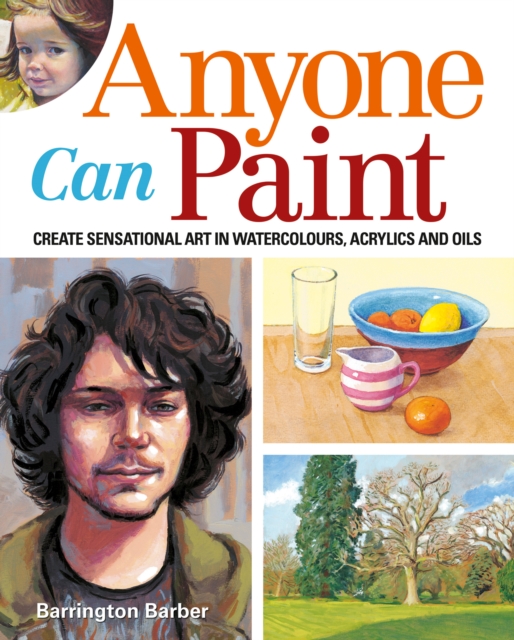 Anyone Can Paint : Create sensational art in oils, acrylics, and watercolours, EPUB eBook