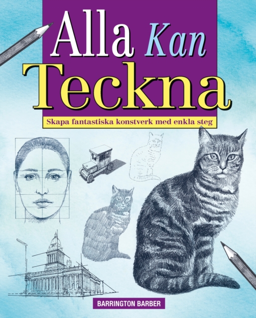 Alla kan Teckna : Skapa fantastiska konstverk med enkla steg, EPUB eBook