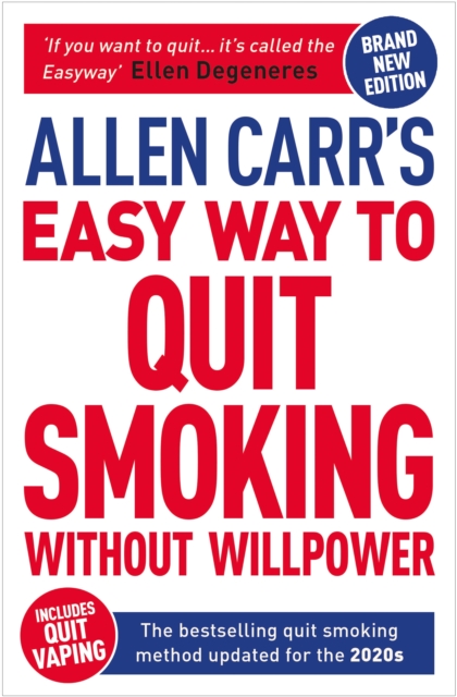 Allen Carr's Easy Way to Quit Smoking Without Willpower - Includes Quit Vaping : The Best-selling Quit Smoking Method Updated for the 2020s, EPUB eBook
