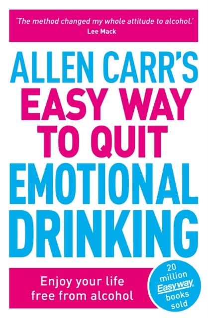 Allen Carr's Easy Way to Quit Emotional Drinking : Enjoy your life free from alcohol, Paperback / softback Book