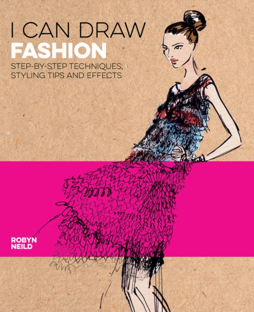 I Can Draw Fashion : Step-by-Step Techniques, Styling Tips and Effects, EPUB eBook