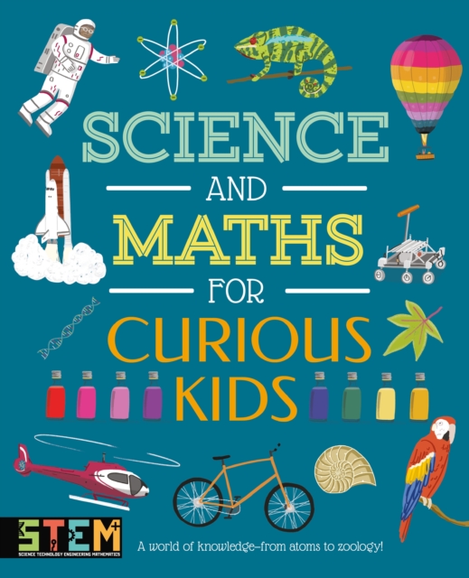 Science and Maths for Curious Kids : A World of Knowledge - from Atoms to Zoology!, Hardback Book