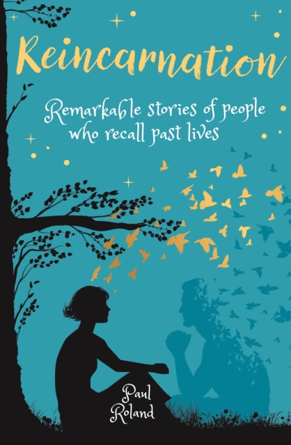 Reincarnation : Remarkable Stories of People who Recall Past Lives, Paperback / softback Book