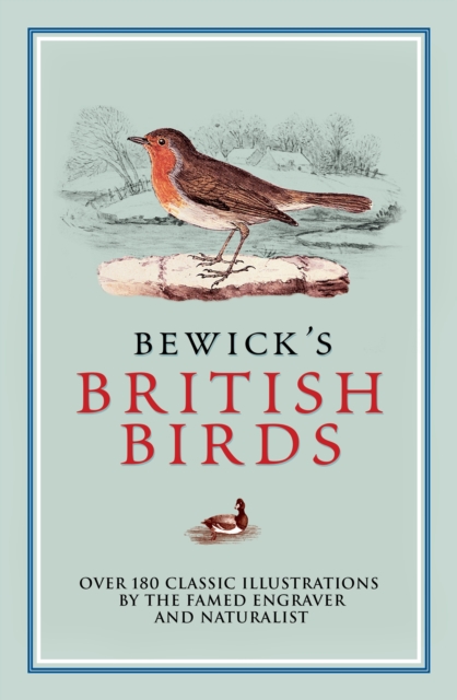 Bewick's British Birds : Over 180 Classic Illustrations by the Famed Engraver and Naturalist, Paperback / softback Book