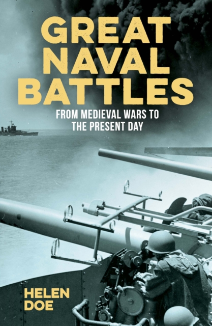 Great Naval Battles : From Medieval Wars to the Present Day, Paperback / softback Book