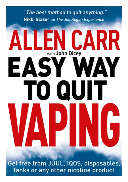Allen Carr's Easy Way to Quit Vaping : Get Free from JUUL, IQOS, Disposables, Tanks or any other Nicotine Product, EPUB eBook