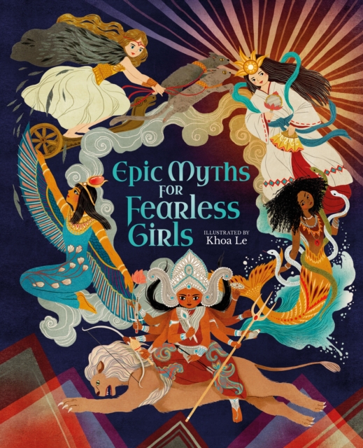 Epic Myths for Fearless Girls, Hardback Book
