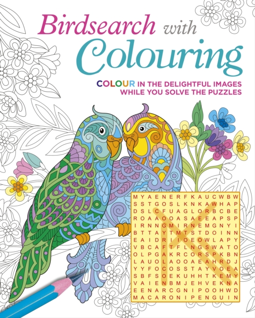 Birdsearch with Colouring : Colour in the Delightful Images while You Solve the Puzzles, Paperback / softback Book
