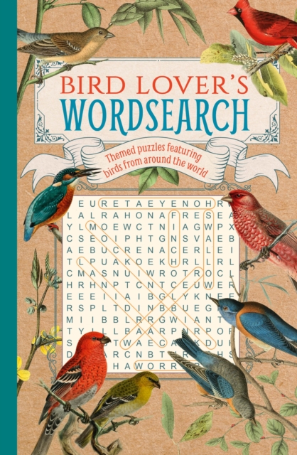 Bird Lover's Wordsearch : Themed Puzzles Featuring Birds from around the World, Paperback / softback Book