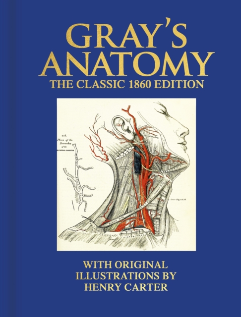 Gray's Anatomy : The Classic 1860 Edition with Original Illustrations by Henry Carter, Hardback Book