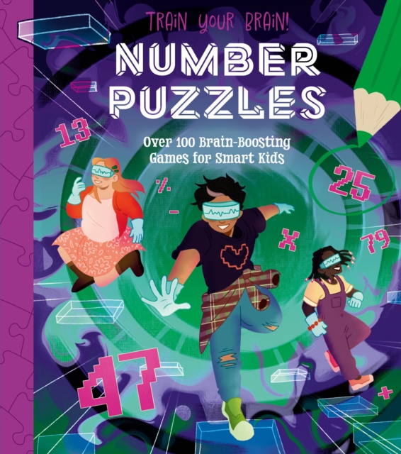 Train Your Brain! Number Puzzles : 100 Brain-Boosting Games for Smart Kids, Paperback / softback Book