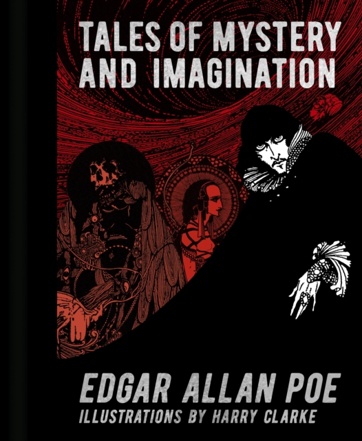 Edgar Allan Poe: Tales of Mystery and Imagination : Illustrations by Harry Clarke, Hardback Book