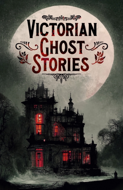 Victorian Ghost Stories, Paperback / softback Book