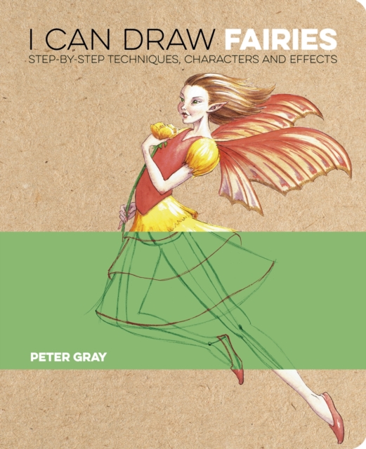 I Can Draw Fairies : Step-by-Step Techniques, Characters and Effects, Paperback / softback Book