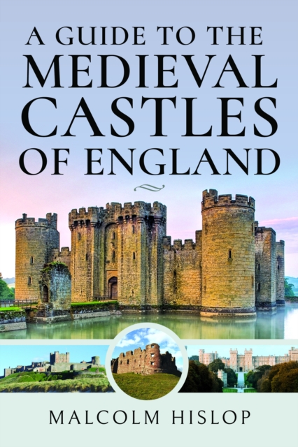 A Guide to the Medieval Castles of England, Hardback Book