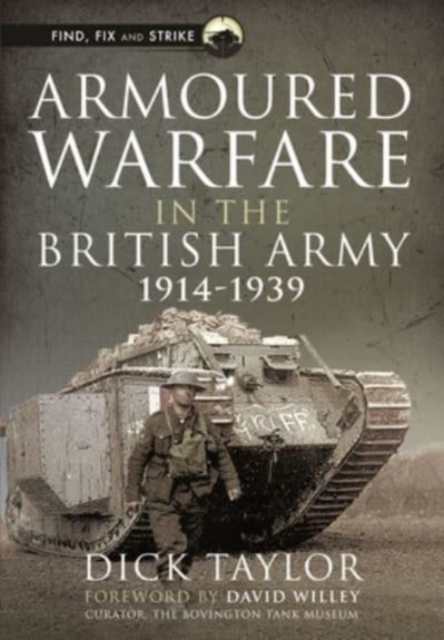 Armoured Warfare in the British Army, 1914-1939, Hardback Book