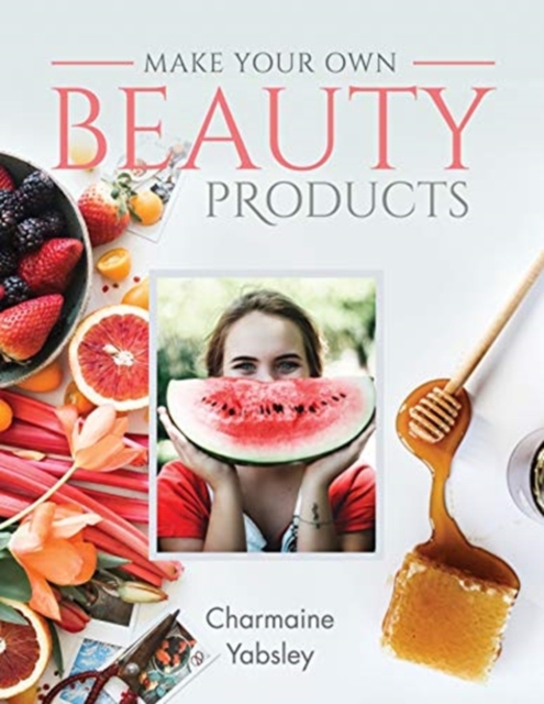Make Your Own Beauty Products, Paperback / softback Book