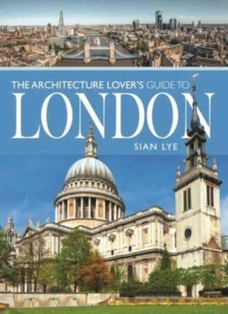 The Architecture Lover s Guide to London, Paperback / softback Book