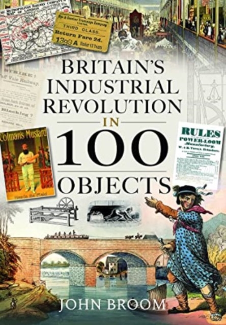 Britain's Industrial Revolution in 100 Objects, Hardback Book