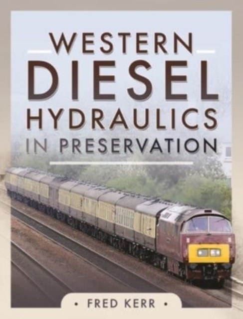 Western Diesel Hydraulics in Preservation, Hardback Book