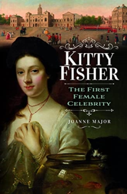 Kitty Fisher : The First Female Celebrity, Hardback Book
