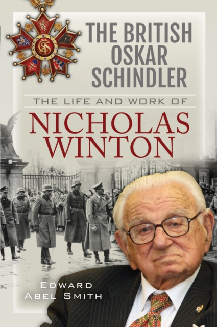The British Oskar Schindler : The Life and Work of Nicholas Winton, EPUB eBook