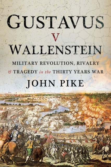 Gustavus v Wallenstein : Military Revolution, Rivalry and Tragedy in the Thirty Years War, EPUB eBook