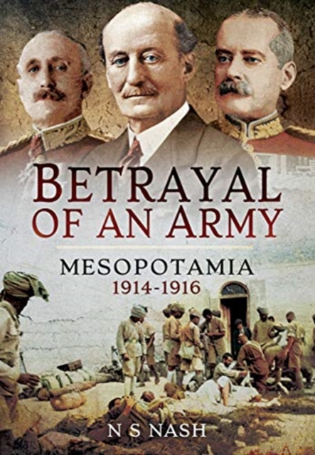 Betrayal of an Army : Mesopotamia 1914-1916, Paperback / softback Book