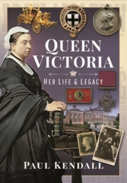 Queen Victoria : Her Life and Legacy, Hardback Book