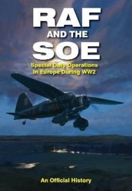 RAF and the SOE : Special Duty Operations in Europe During World War II, Paperback / softback Book