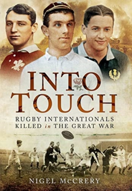 Into Touch : Rugby Internationals Killed in the Great War, Paperback / softback Book
