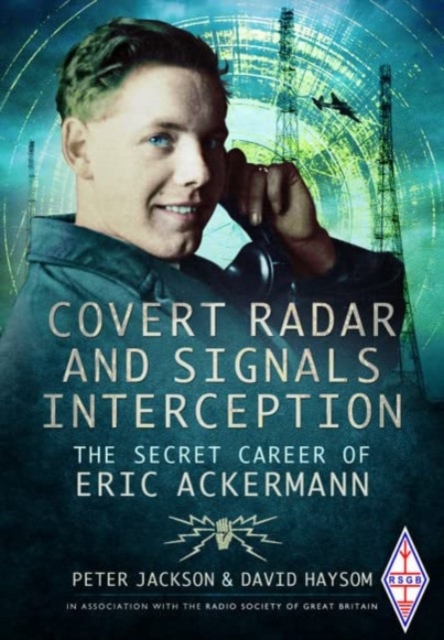 Covert Radar and Signals Interception : The Secret Career of Eric Ackermann, Paperback / softback Book