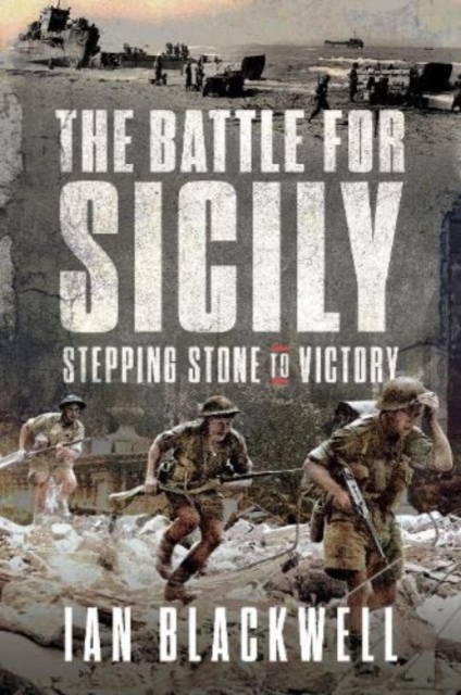 The Battle for Sicily : Stepping Stone to Victory, Paperback / softback Book