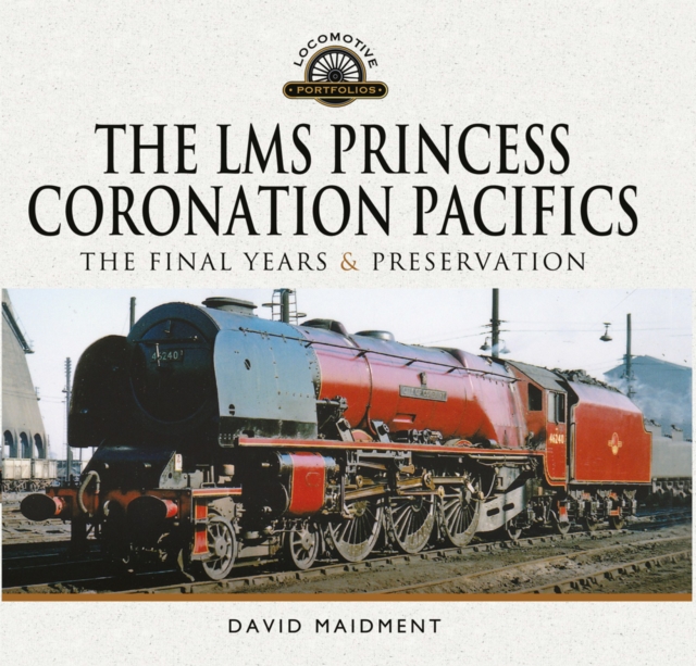 The LMS Princess Coronation Pacifics, The Final Years & Preservation, EPUB eBook