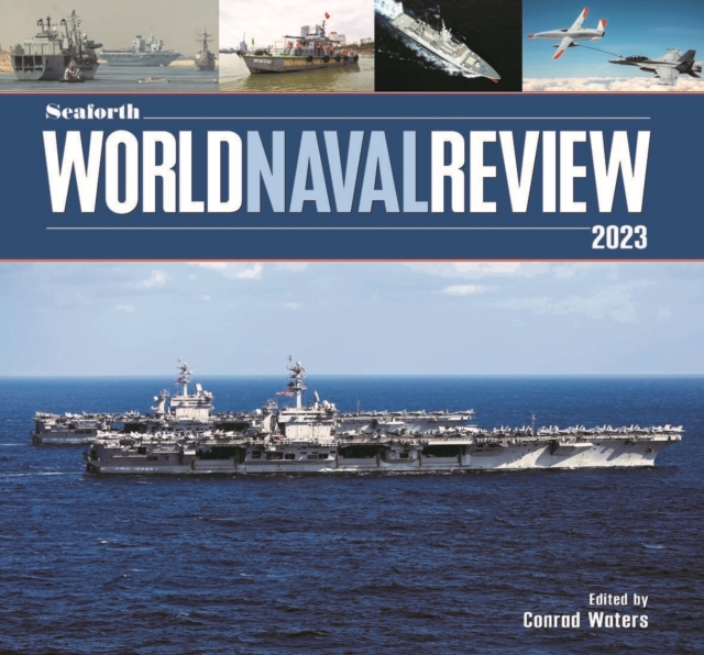 Seaforth World Naval Review : 2023, Hardback Book